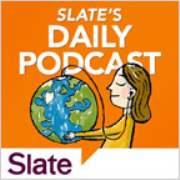 Slate Magazine Daily Podcast