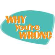 Why You're Wrong