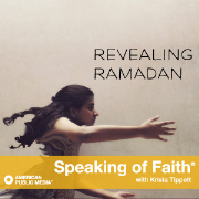 APM: Revealing Ramadan, from Speaking of Faith