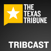 The Texas Tribune TribCast