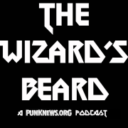 The Wizard's Beard: A Punknews.org Podcast