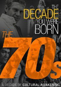The Decade You Were Born - The 1970's