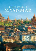 They Call It Myanmar: Lifting The Curtain