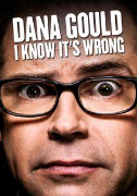 Dana Gould: I Know Its Wrong