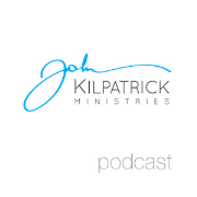 John Kilpatrick Ministries Podcast
