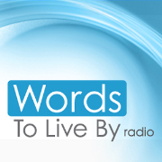 Words To Live By Podcast | Words To Live By