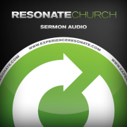 Resonate Church Sermon Audio