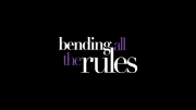 Bending All the Rules