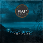 Calvary Chapel Nexus | Sunday Sermon Podcast