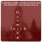 Growing Faith Podcast from the Church of St. Mary in Lake Forest, IL