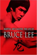 Martial Arts Master: The Life of Bruce Lee