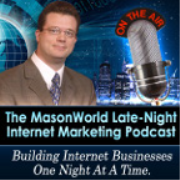 MasonWorld Late Night Internet Marketing » Podcast