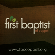 First Baptist of Coppell - Weekly Messages
