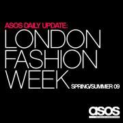 ASOS: London Fashion Week Spring/Summer 09 reports