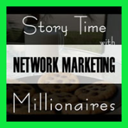 Story Time with Network Marketing Millionaires