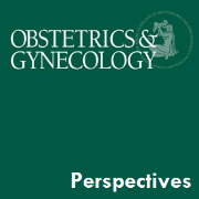 Obstetrics & Gynecology: Perspectives
