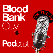 Blood Bank Guy Podcast