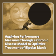 neuroscienceCME - Applying Performance Measures Through a Chronic Disease Model to Optimize Treatment of Bipolar Mania