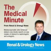 The Medical Minute from Renal & Urology News