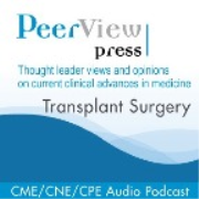 PeerView Transplant Surgery CME/CNE/CPE Audio Podcast