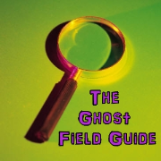 The Ghost Field Guide