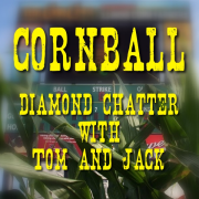 CornbeltBaseball.com » Cornball: Diamond Chatter with Tom and Jack