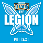 Gold Coast Titan's Legion Talk