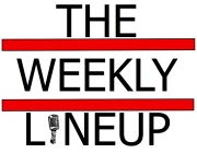 The Weekly Lineup