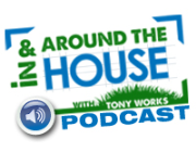 In and Around the House w/ Tony Works Podcast
