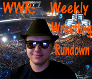 WWR: Weekly Wrestling Ramble