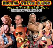 Brutal Truth Radio - Another Wrestling Talk Show.