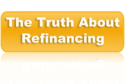 Truth About Refinancing