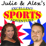 Julie & Alex's Excellent Sports Adventure | Blog Talk Radio Feed