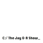 The Jay & A Show