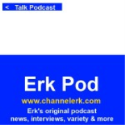 Erk Pod: "All Erk, all the time..... and then some!"