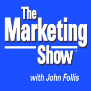 The Marketing Show with John Follis