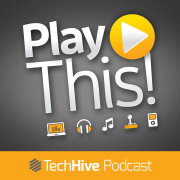 TechHive's Play This! Podcast
