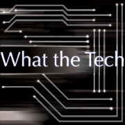 What The Tech (Video)