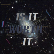 Is It Worth It