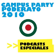 Campus Party Mexico Podcast 2010 (Podcast) - http://www.poderato.com