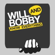 Will and Bobby Know Everything