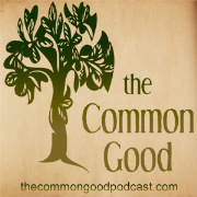 The Common Good Podcast