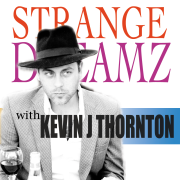 Strange Dreamz with Kevin J Thornton