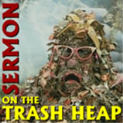 Sermon On The Trash Heap