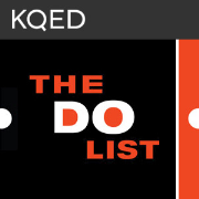 KQED's The Do List: With Cy Musiker & David Wiegand