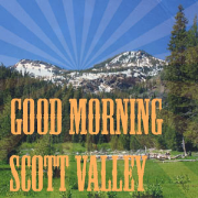 Good Morning Scott Valley