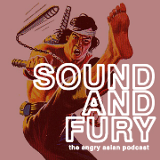 SOUND AND FURY: the angry asian podcast