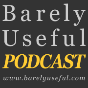 Barely Useful » Podcast