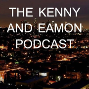 The Kenny and Eamon Podcast