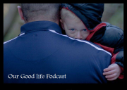 Our good life podcast